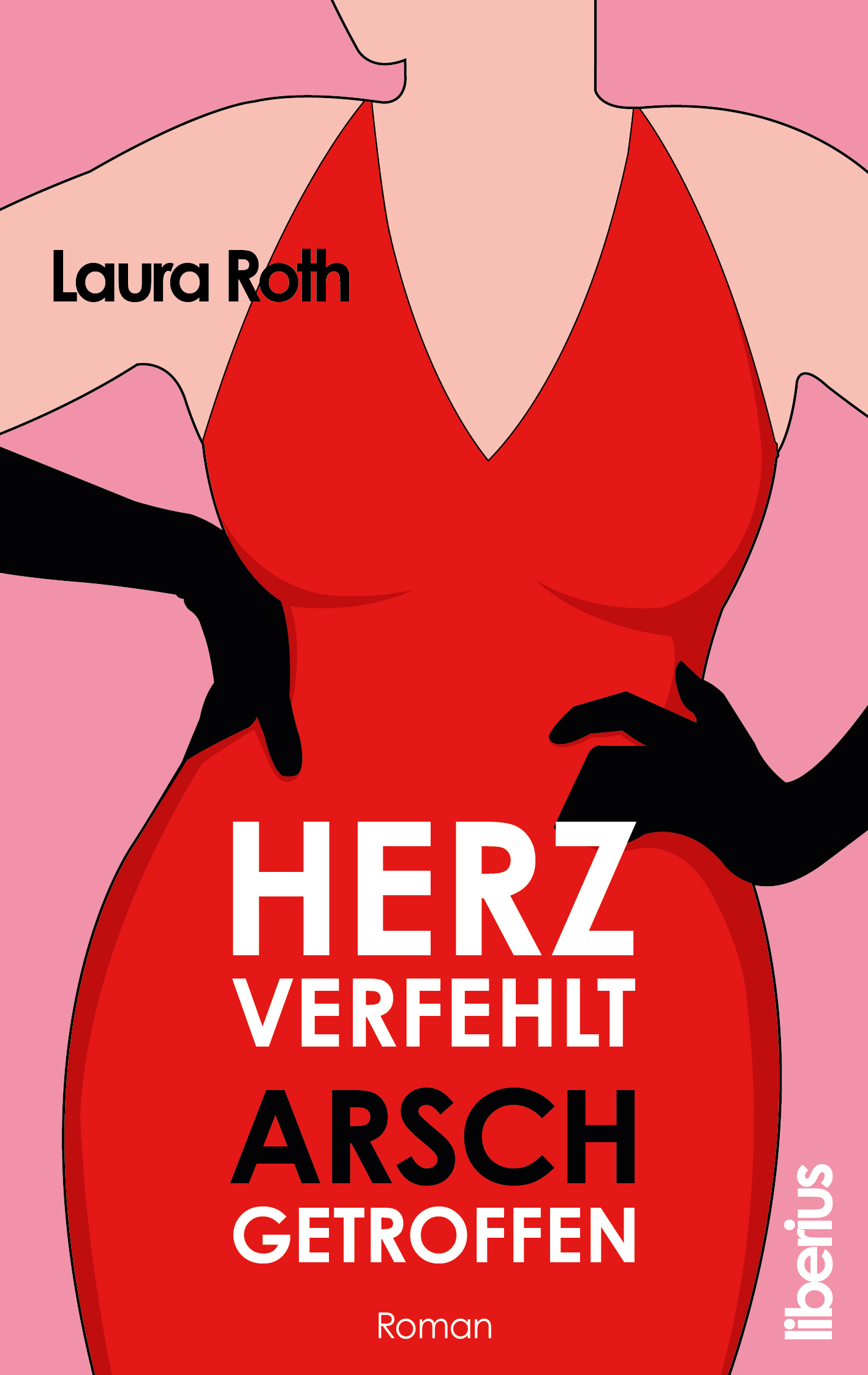 Cover des humorvollen Liebesromans „Herz verfehlt, Arsch getroffen“ von Autorin Laura Roth