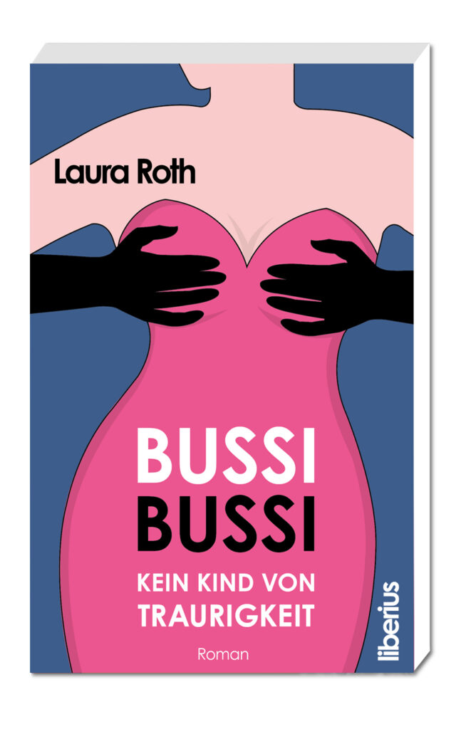 Coverbild des Romans "Bussi Bussi - Kein Kind von Traurigkeit"