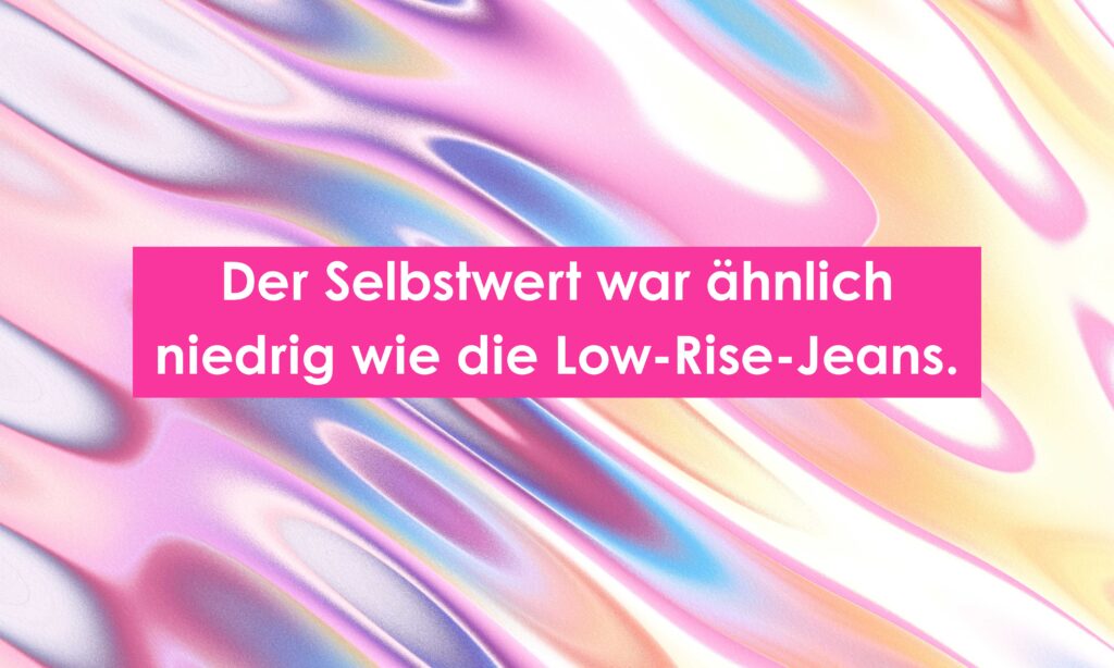 Zitatgrafik über Millennial Moms und Schönheitsideale der 2000er: Selbstwertgefühl ähnlich niedrig wie Low-Rise-Jeans.