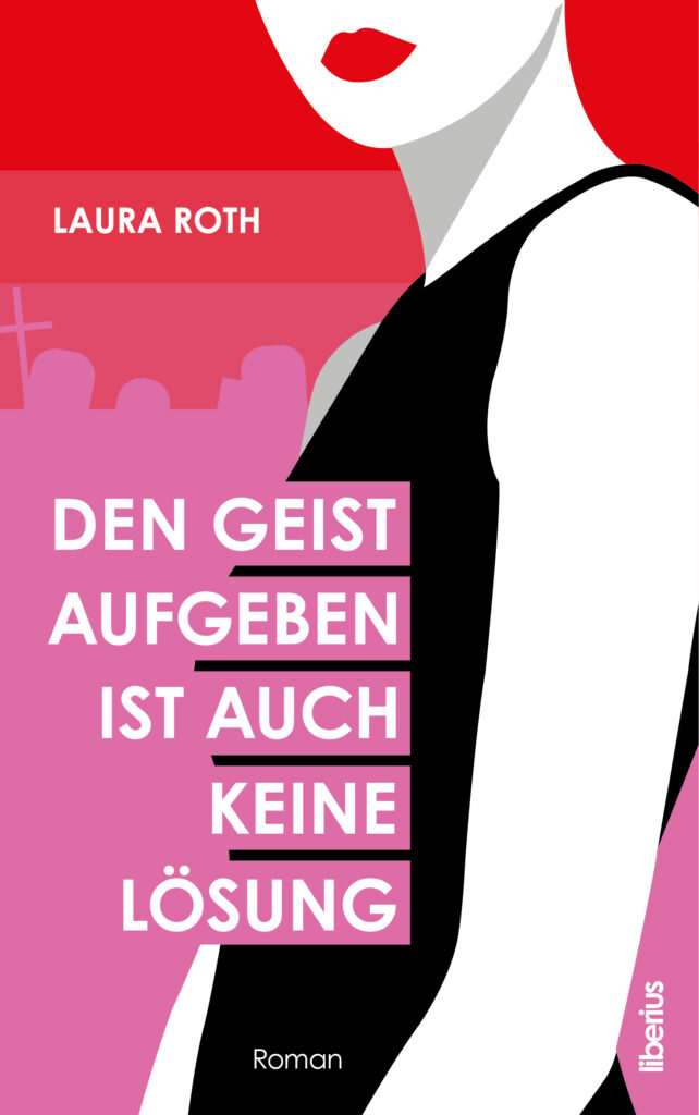 Buchcover "Den Geist aufgeben ist auch keine Lösung von Laura Roth